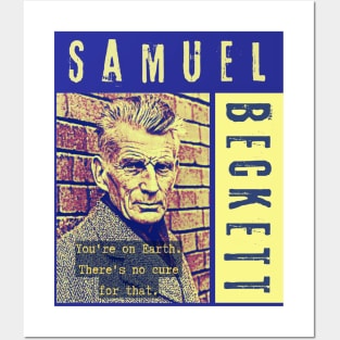 Samuel Beckett portrait and quote: You're on Earth. There's no cure for that. Posters and Art